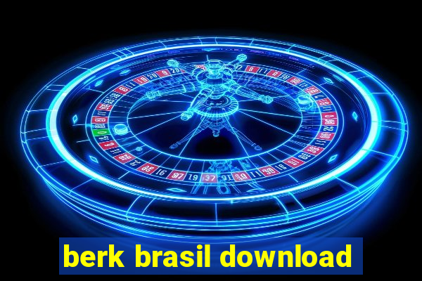 berk brasil download